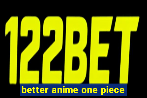 better anime one piece